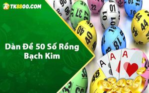 Dàn đề 50 số rồng bạch kim